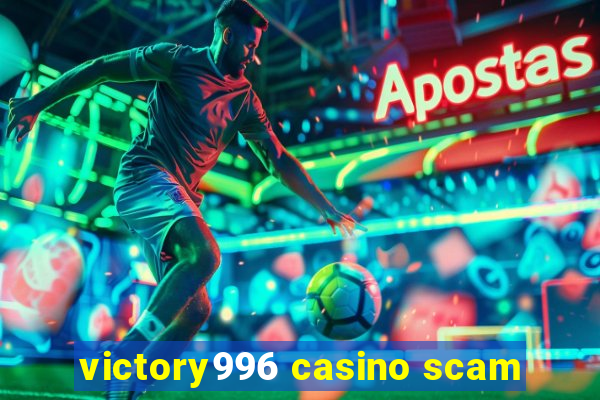 victory996 casino scam