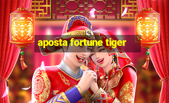 aposta fortune tiger