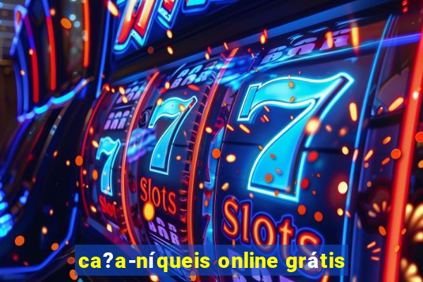 ca?a-níqueis online grátis