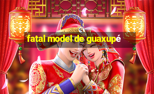 fatal model de guaxupé