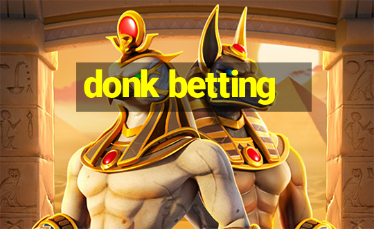 donk betting