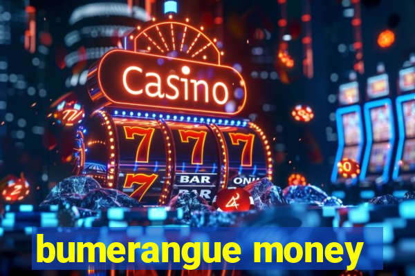 bumerangue money