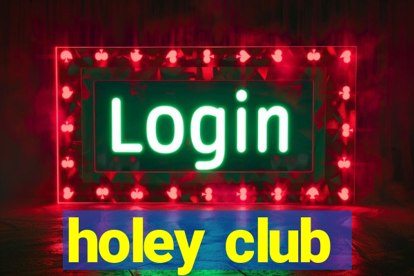 holey club