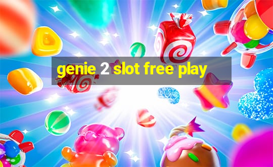 genie 2 slot free play