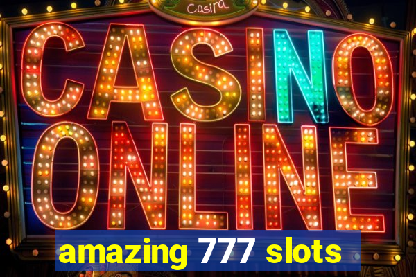 amazing 777 slots