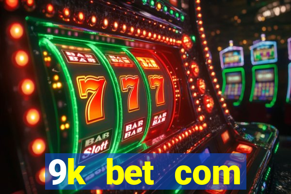 9k bet com registrar login