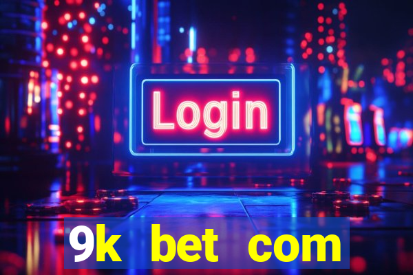 9k bet com registrar login