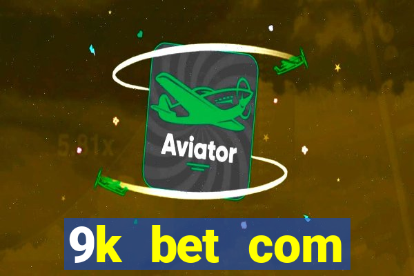 9k bet com registrar login