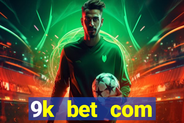 9k bet com registrar login