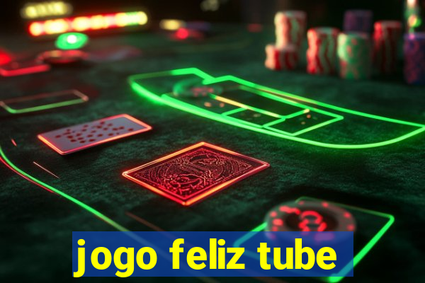 jogo feliz tube