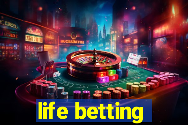 life betting