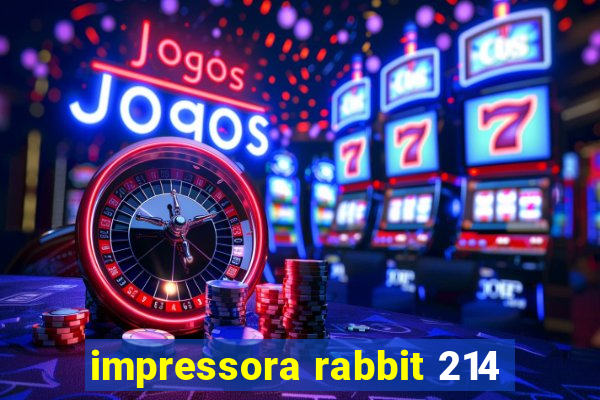 impressora rabbit 214