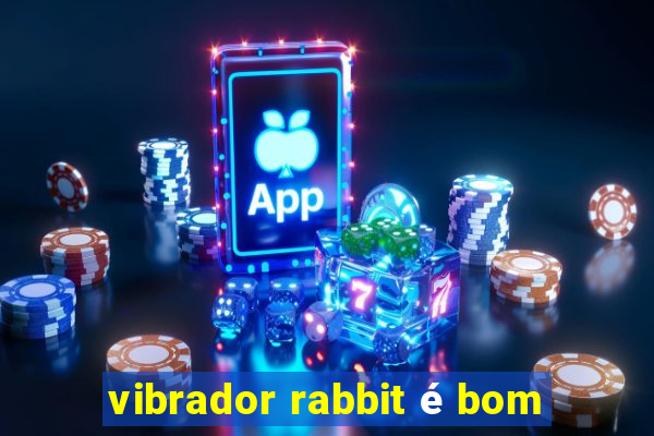 vibrador rabbit é bom