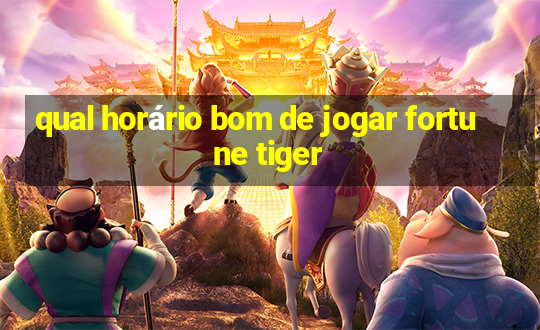 qual horário bom de jogar fortune tiger