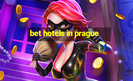 bet hotels in prague