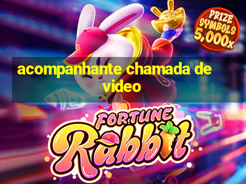 acompanhante chamada de video