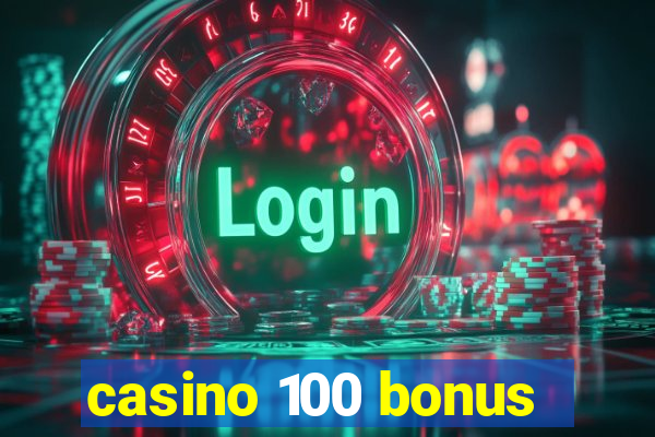 casino 100 bonus