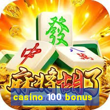 casino 100 bonus