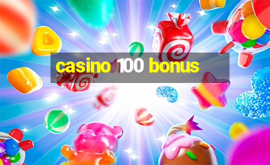 casino 100 bonus