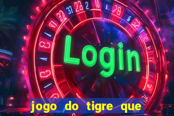 jogo do tigre que ta pagando