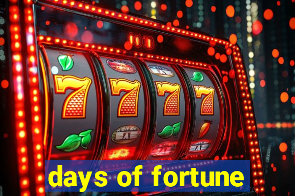 days of fortune