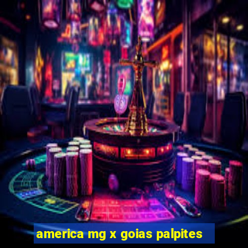 america mg x goias palpites