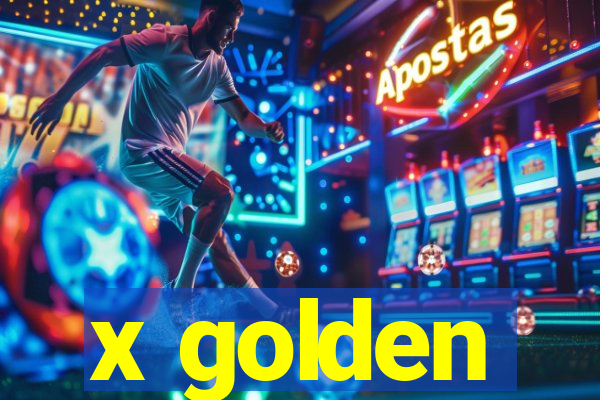 x golden