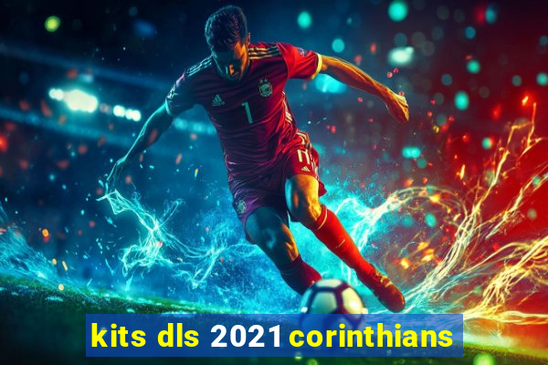 kits dls 2021 corinthians