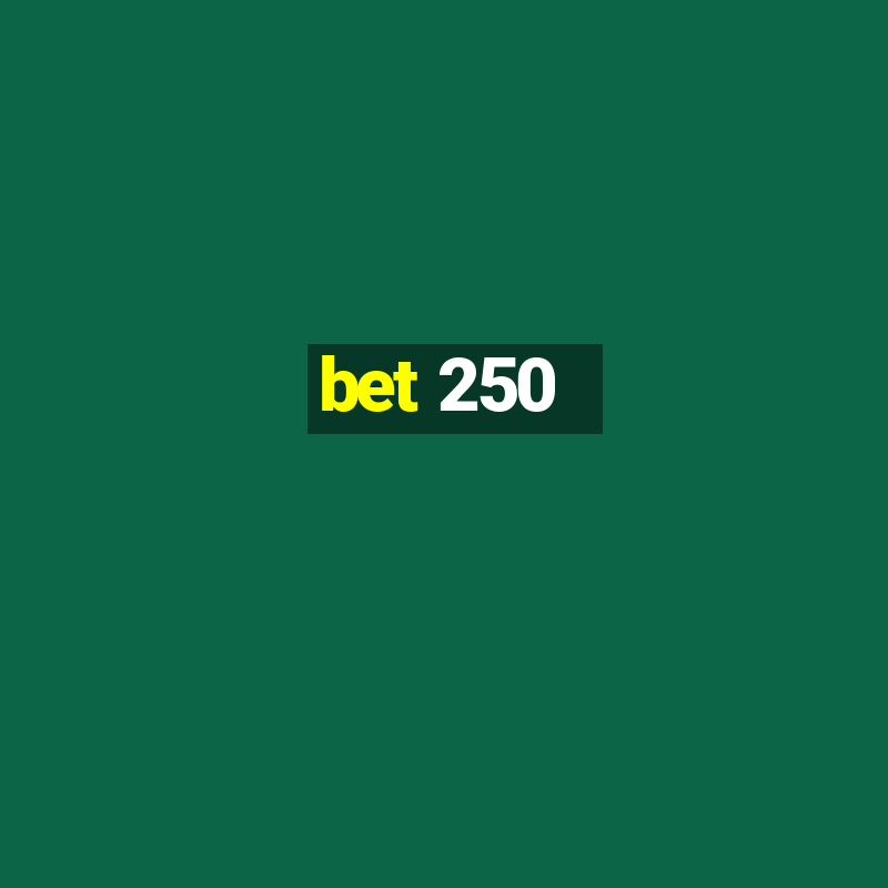 bet 250