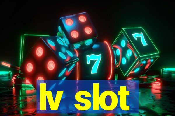 lv slot