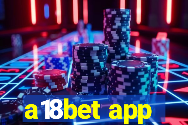 a18bet app