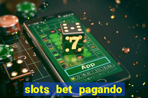 slots bet pagando no cadastro