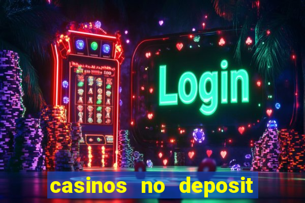 casinos no deposit free spins