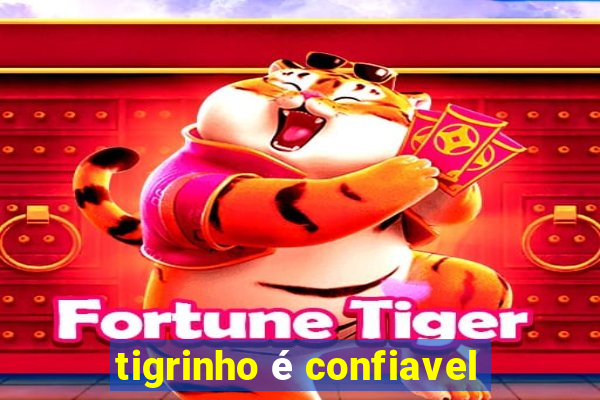 tigrinho é confiavel