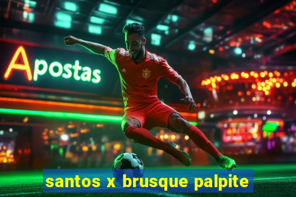 santos x brusque palpite