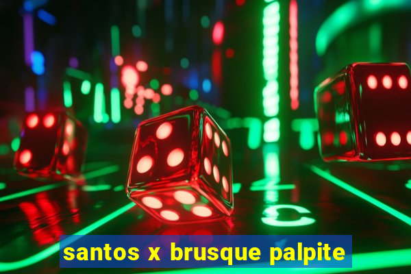 santos x brusque palpite