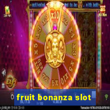 fruit bonanza slot