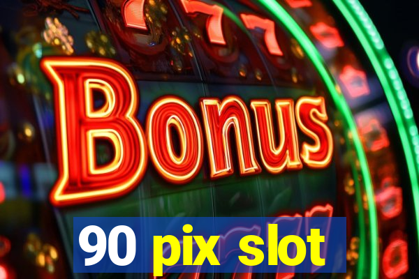 90 pix slot