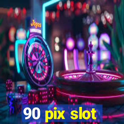 90 pix slot