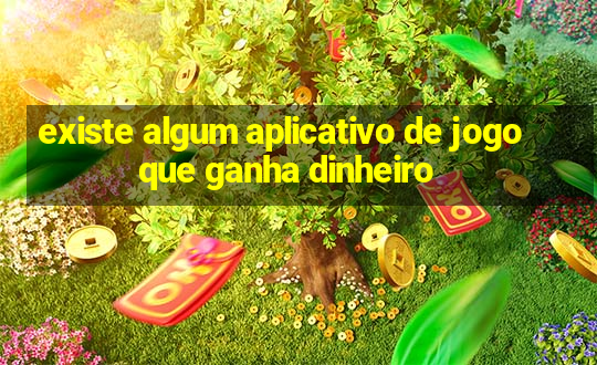 existe algum aplicativo de jogo que ganha dinheiro