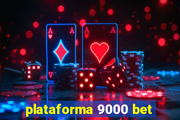 plataforma 9000 bet