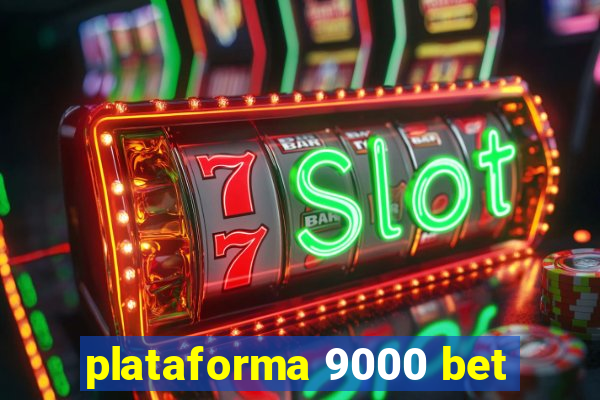 plataforma 9000 bet