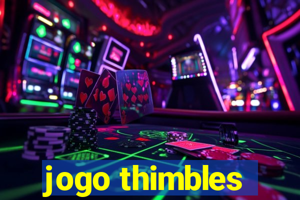 jogo thimbles