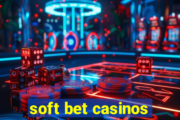 soft bet casinos