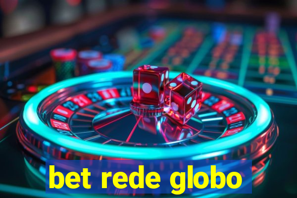 bet rede globo