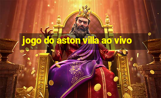 jogo do aston villa ao vivo