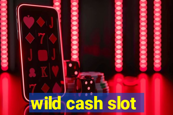 wild cash slot