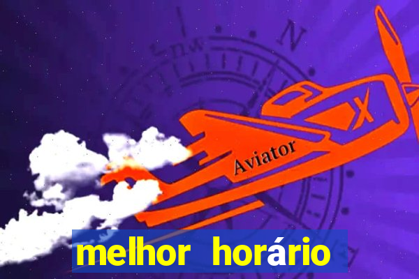 melhor horário para jogar fortune tiger noite