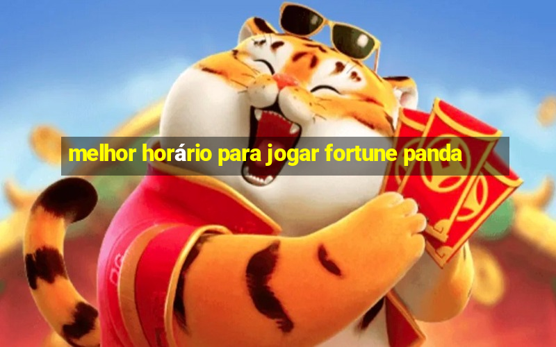 melhor horário para jogar fortune panda