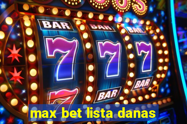 max bet lista danas